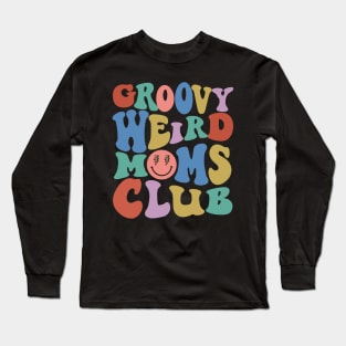 Groovy Weird Moms Club Mothers Day Long Sleeve T-Shirt